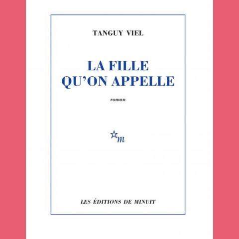 La fille qu'on appelle - Tanguy Viel - Banquet du livre d'été 2026