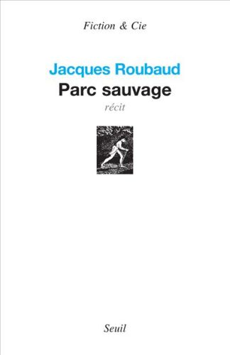 Parc Sauvage, Jacques Roubaud - Sélection Librairie Les arts de lire