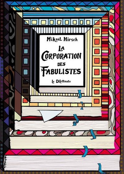 La corporation des fabulistes - Mikaël Hirsch